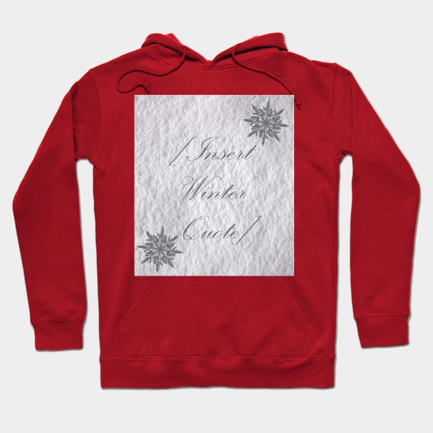 Insert Winter Quote in the Snow Christmas Design Hoodie by Humerushumor